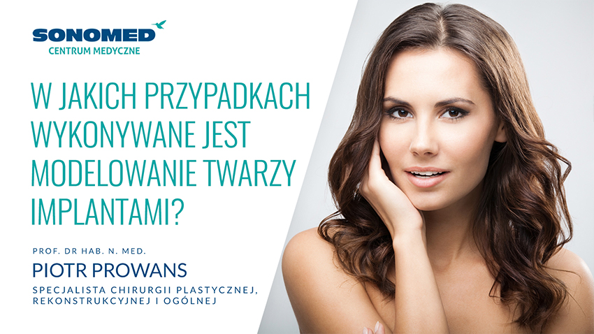 Wideo Sonomed - W jakich przypadkach wykonywane jest modelowanie twarzy implantami?