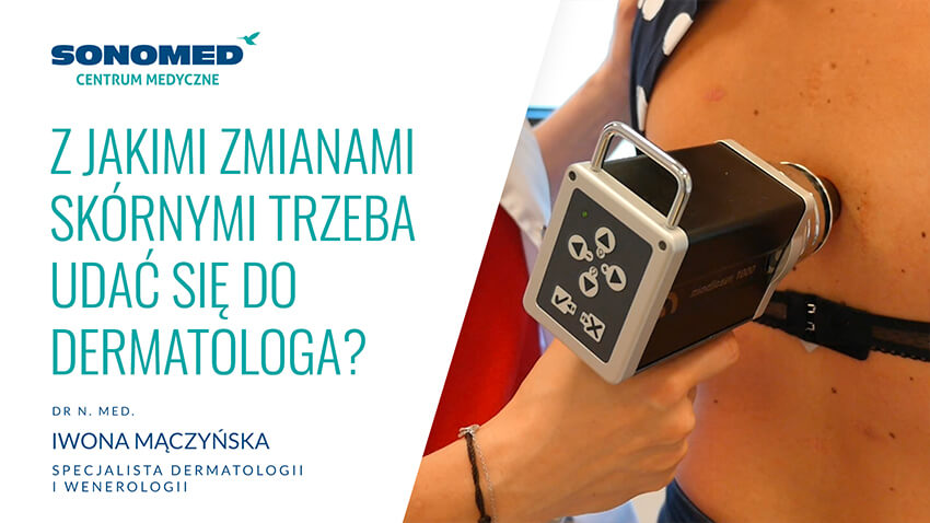 Z jakimi zmianami skórnymi należy udać się do dermatologa?